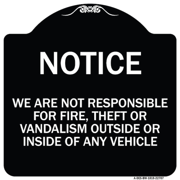 We Are Not Responsible for Fire Theft or Vandalism Outside or Inside of ANY Vehicle, BW-1818-22707